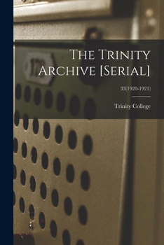 Paperback The Trinity Archive [serial]; 33(1920-1921) Book