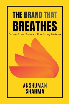 Paperback The Brand That Breathes- Future Great Brands will be Living Systems Book