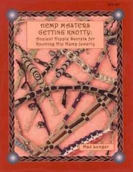 Paperback Hemp Masters - Getting Knotty: Ancient Hippie Secrets for Knotting Hip Hemp Jewelry Book