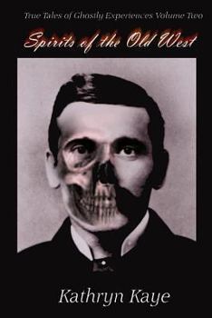Paperback Spirits of the Old West: True Tales of Ghostly Experiences Book Two Book