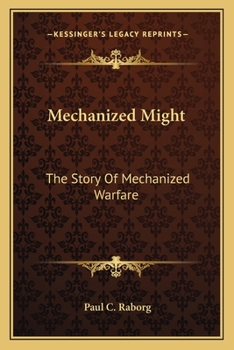 Paperback Mechanized Might: The Story Of Mechanized Warfare Book