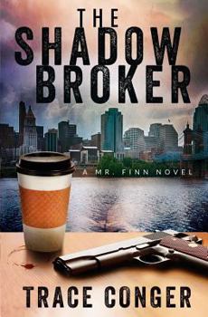 The Shadow Broker - Book #1 of the Mr. Finn