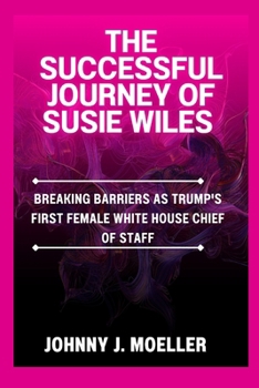 The successful journey of Susie Wiles: Breaking Barriers as Trump's First Female White House Chief of Staff