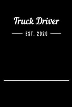 Truck Driver EST. 2020: Blank Lined Notebook Journal