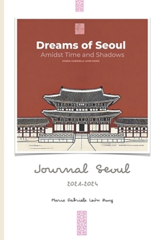 Dreams of Seoul: Amidst Times and Shadows (Whispers of Cities: Tracing Time and Memories)