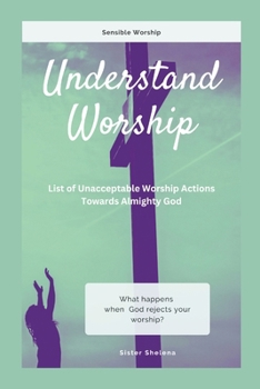 Paperback Understand Worship: List of Unacceptable Worship Actions Towards Almighty God Book