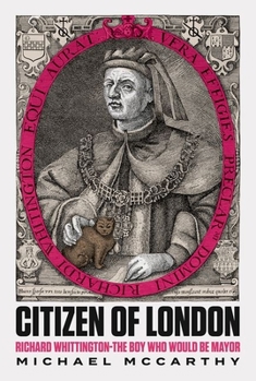 Citizen of London: Richard Whittington - The Boy Who Would Be Mayor