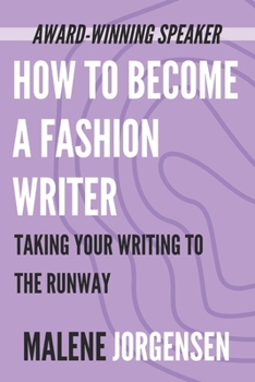 Paperback How to Become a Fashion Writer: Taking Your Writing to the Runway Book