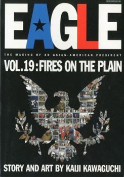 Eagle:The Making Of An Asian-American President, Volume 19: Fires On The Plain (Eagle) - Book #19 of the Eagle: The Making of an Asian-American President