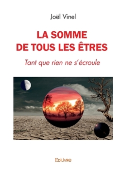 Paperback La Somme de tous les êtres: Tant que rien ne s'écroule [French] Book