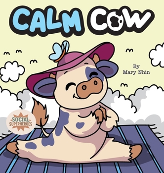 Calm Cow: A Gentle Yoga Guide to Finding Calm (Social Superheroes)