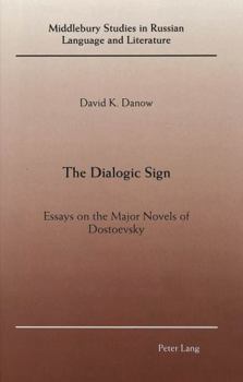 Hardcover The Dialogic Sign: Essays on the Major Novels of Dostoevsky Book