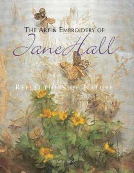 Paperback The Art & Embroidery of Jane Hall: Reflections of Nature Book