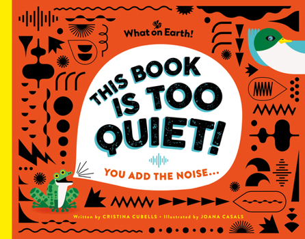Hardcover This Book Is Too Quiet!: You Add the Noise... Book