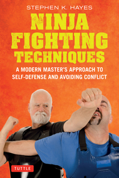 Hardcover Ninja Fighting Techniques: A Modern Master's Approach to Self-Defense and Avoiding Conflict Book