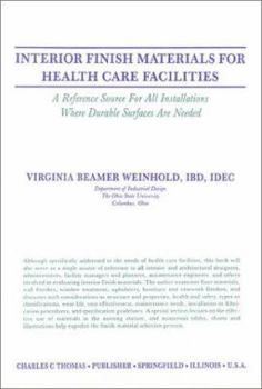 Hardcover Interior Finish Materials for Health Care Facilities: A Reference Source for All Installations Where Durable Surfaces Are Needed Book