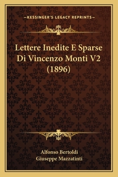 Paperback Lettere Inedite E Sparse Di Vincenzo Monti V2 (1896) [Italian] Book