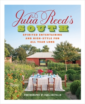 Hardcover Julia Reed's South: Spirited Entertaining and High-Style Fun All Year Long Book