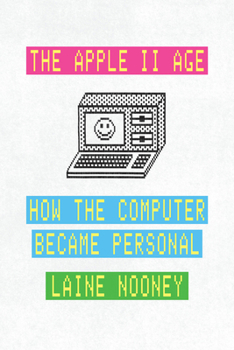 Paperback The Apple II Age: How the Computer Became Personal Book