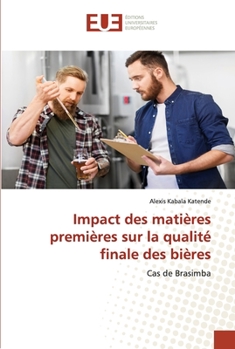 Paperback Impact des matières premières sur la qualité finale des bières [French] Book