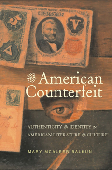 The American Counterfeit: Authenticity and Identity in American Literature and Culture (Amer Lit Realism & Naturalism) - Book  of the Studies in American Realism and Naturalism