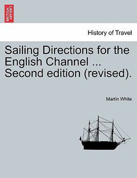 Paperback Sailing Directions for the English Channel ... Second Edition (Revised). Book