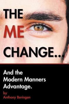 Paperback The Me Change....and the Modern Manners Advantage: And the Modern Manners Advantage Book