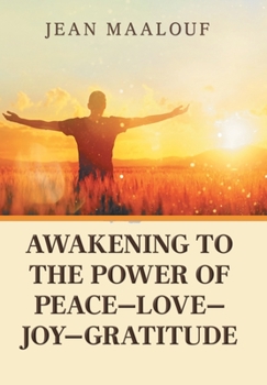 Hardcover Awakening to the Power of Peace-Love-Joy-Gratitude Book