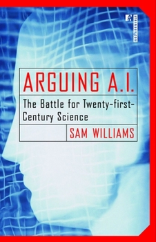 Paperback Arguing A.I.: The Battle for Twenty-First-Century Science Book