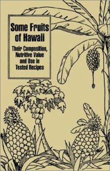 Paperback Some Fruits of Hawaii: Their Composition, Nutritive Value and Use in Tested Recipes Book