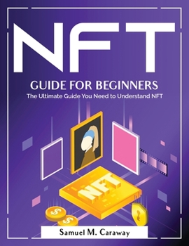 Paperback NFT Guide For Beginners: The Ultimate Guide You Need to Understand NFT Book