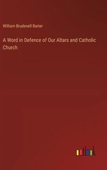 Hardcover A Word in Defence of Our Altars and Catholic Church Book