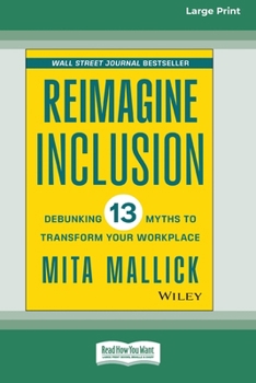 Paperback Reimagine Inclusion: Debunking 13 Myths To Transform Your Workplace [Large Print 16 Pt Edition] [Large Print] Book