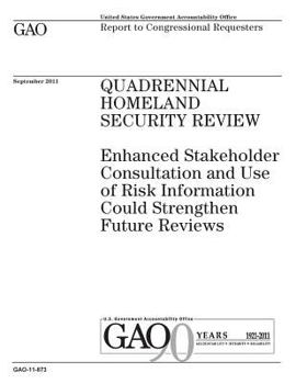 Paperback Quadrennial Homeland Security review: enhanced stakeholder consultation and use of risk information could strengthen future reviews: report to congres Book