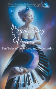 Paperback A Symphony of Voices: Ten Tales of Love, Los, and Redemption Book