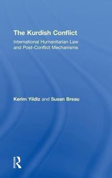 Hardcover The Kurdish Conflict: International Humanitarian Law and Post-Conflict Mechanisms Book