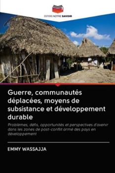 Paperback Guerre, communautés déplacées, moyens de subsistance et développement durable [French] Book