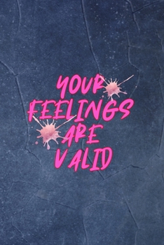 Paperback Your Feelings Are Valid: Anxiety Notebook Journal Composition Blank Lined Diary Notepad 120 Pages Paperback Blue Book