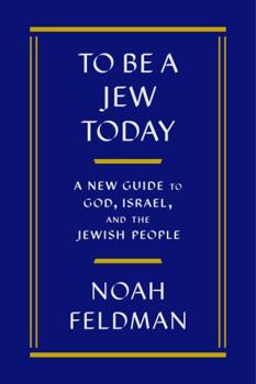 Hardcover To Be a Jew Today: A New Guide to God, Israel, and the Jewish People Book