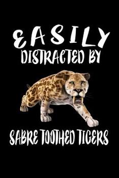 Paperback Easily Distracted By Sabre Toothed Tigers: Animal Nature Collection Book