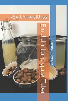 Paperback Ein Jahr lang gute Taten: 365 Umwelttips [German] Book