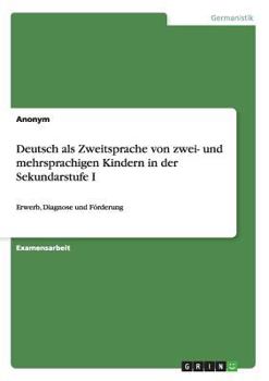Paperback Deutsch als Zweitsprache von zwei- und mehrsprachigen Kindern in der Sekundarstufe I: Erwerb, Diagnose und Förderung [German] Book
