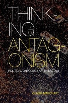 Hardcover Thinking Antagonism: Political Ontology After Laclau Book