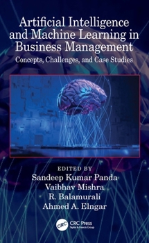 Paperback Artificial Intelligence and Machine Learning in Business Management: Concepts, Challenges, and Case Studies Book