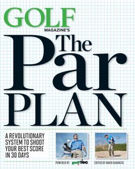 Hardcover Golf Magazine's the Par Plan: A Revolutionary System to Shoot Your Best Score in 30 Days Book