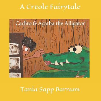 Paperback Carlito & Agatha the Alligator: A Creole Fairytale Book