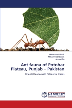 Ant fauna of Potohar Plateau, Punjab – Pakistan: Oriental fauna with Palearctic traces