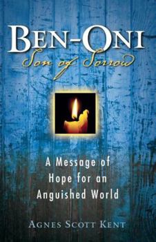 Paperback Ben-Oni: Son of Sorrow: A Message of Hope for an Anguished World Book