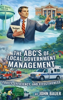 The ABC’S of Local Government Management: Equity, Efficiency, and Effectiveness