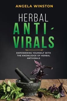 Paperback Herbal Antivirals: Empowering Yourself with the Knowledge of Herbal Antivirals Book